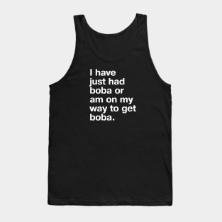 I have just had boba or am on my way to get boba. Tank Top